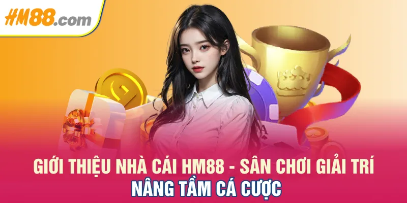 Giới Thiệu Nhà Cái HM88 - Sân Chơi Giải Trí Nâng Tầm Cá Cược